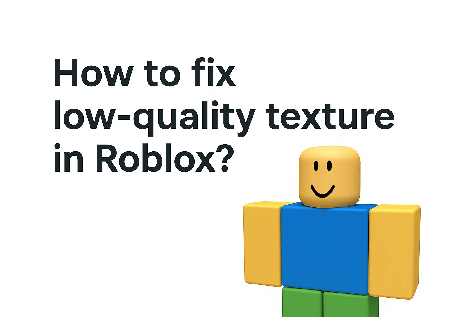 how to fix low-quality texture in Roblox